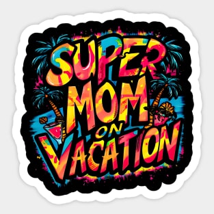 Super Mom on vacation| mom lover Sticker